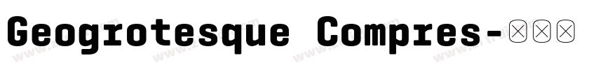 Geogrotesque Compres字体转换 Geogrotesque Compres字体转换